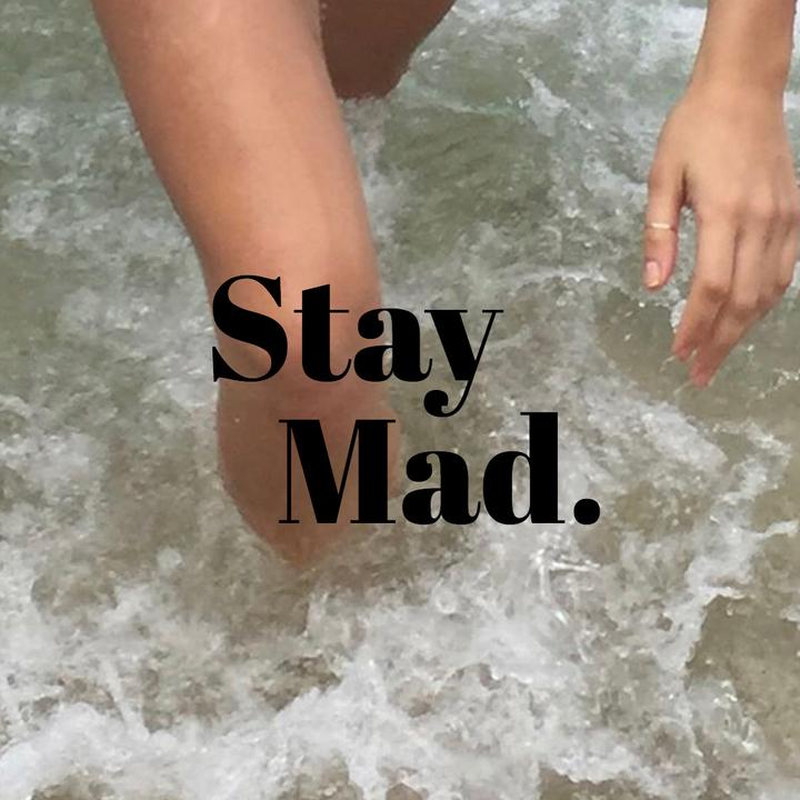 Watch my stay. Stay Mad. Stay Mad Trans.