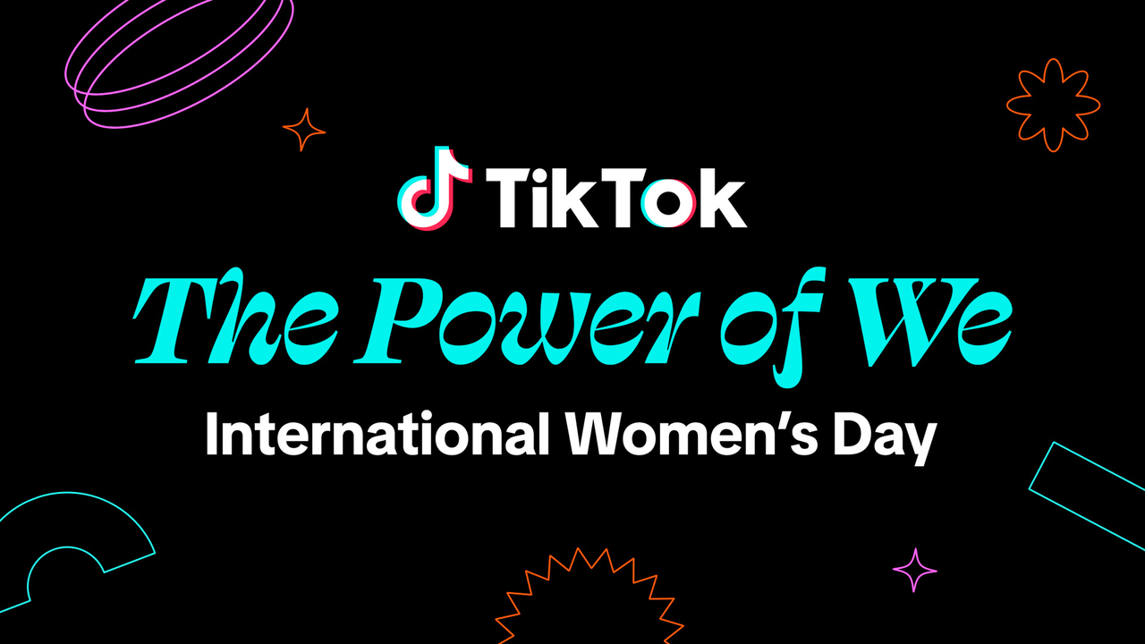 Celebrating #WomenOfTikTok and Advocating for The Power of We