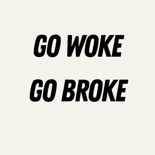 Go Woke Go Broke @gowokegobrokeaus