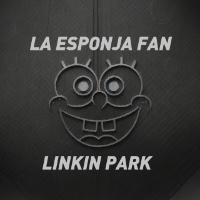 La Esponja Fan de Linkin Park @esponjacuriosa