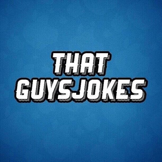 Thatguysjokes @thatguysjokes