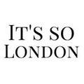 It’s So London @itssolondon