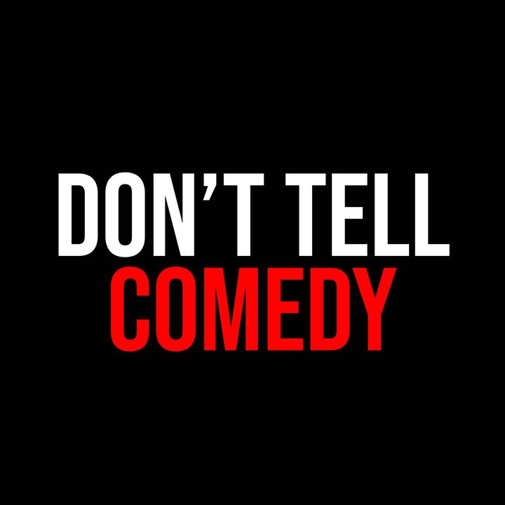 Don’t Tell Comedy @donttellcomedy