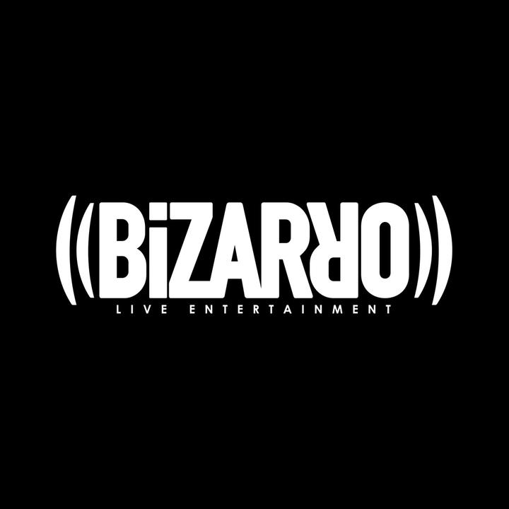 Bizarro Live Entertainment @bizarrolive