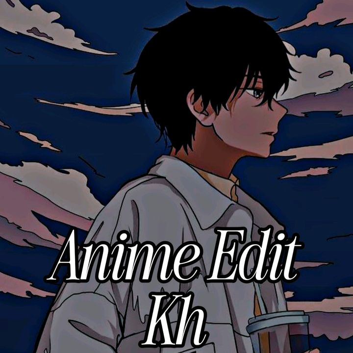 Anime KH @anime.editkh