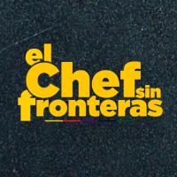 El Chef Sin Fronteras @elchefsinfronteras